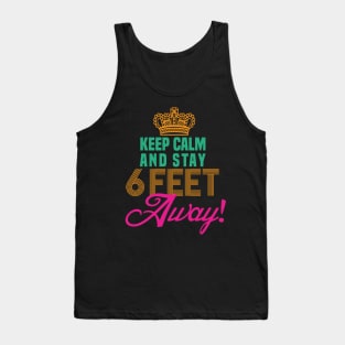 keep calm and stay 6 feet away Tank Top